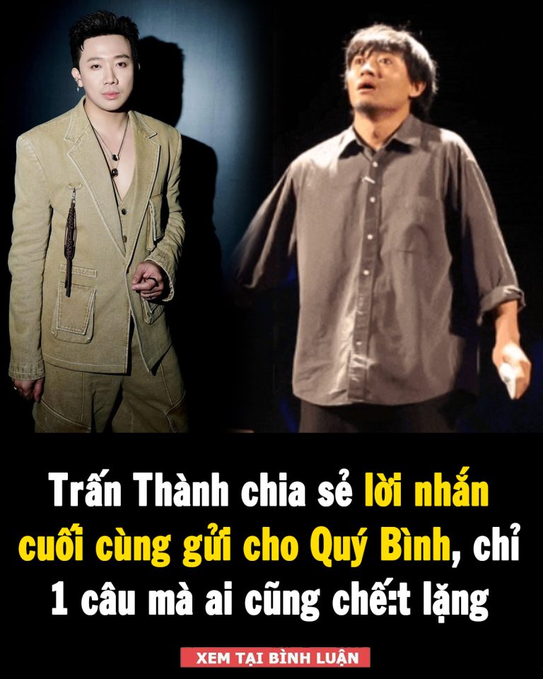 Trấn Thành chia sẻ lời nhắn cuối cùng gửi cho Quý Bình, chỉ 1 câu mà ai cũng chế:t lặng