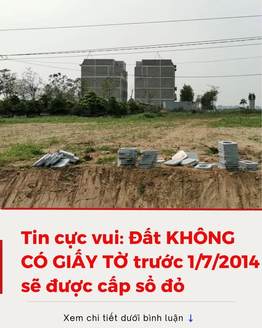 TIN CỰC VUI: 5 loại đất không giấy tờ sử dụng ổn định trước 7/2014 sẽ được cấp Sổ đỏ mà không mất 1 đồng, ai không biết là thiệt
