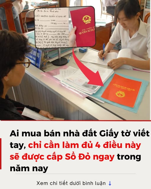 Ai mua bán nhà đất Giấy tờ viết tay, chỉ cần làm đủ 4 điều này sẽ được cấp Sổ Đỏ ngay trong năm nay