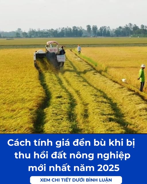 Cách tính giá đền bù đất nông nghiệp bị thu hồi như thế nào? Có cao không?