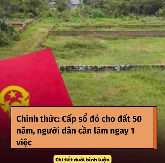 Chính thức: Cấp sổ đỏ cho đất 50 năm, người dân cần làm ngay 1 việc