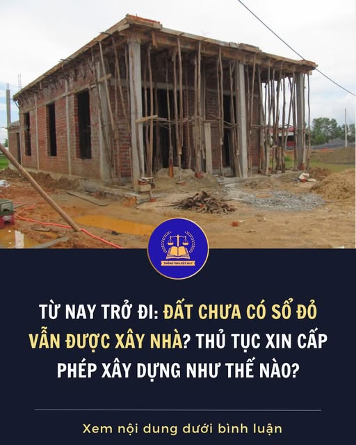 Đất chưa có Sổ đỏ có được xây nhà không, thủ tục xin cấp phép xây dựng như thế nào?