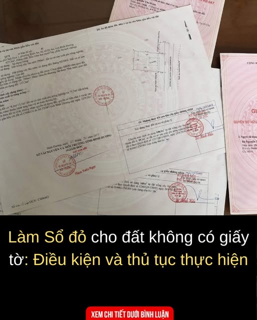 Làm Sổ đỏ cho đất không có giấy tờ: Điều kiện và thủ tục thực hiện