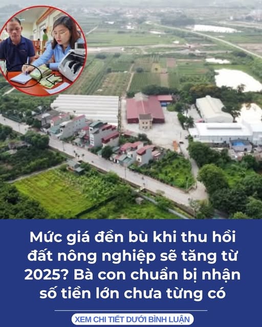 Mức giá đền bù khi thu hồi đất nông nghiệp sẽ tăng từ tháng 8.2024? Bà con chuẩn bị nhận số tiền lớn chưa từng có