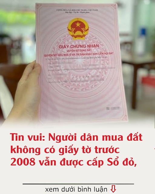 Tin vui: Người dân mua đất không có giấy tờ trước 2008 vẫn được cấp Sổ đỏ, biết kẻo thiệt