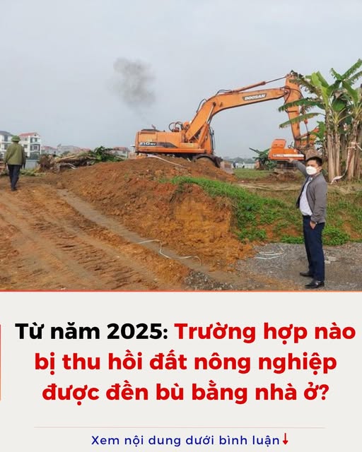 Từ năm 2025: Trường hợp nào bị thu hồi đất nông nghiệp được đền bù bằng nhà ở?