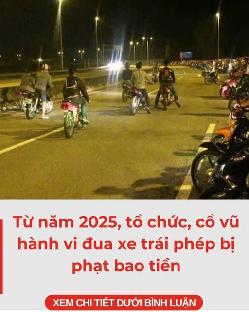 Từ năm 2025, tổ chức, cổ vũ hành vi đua xe trái phép bị phạt bao tiền