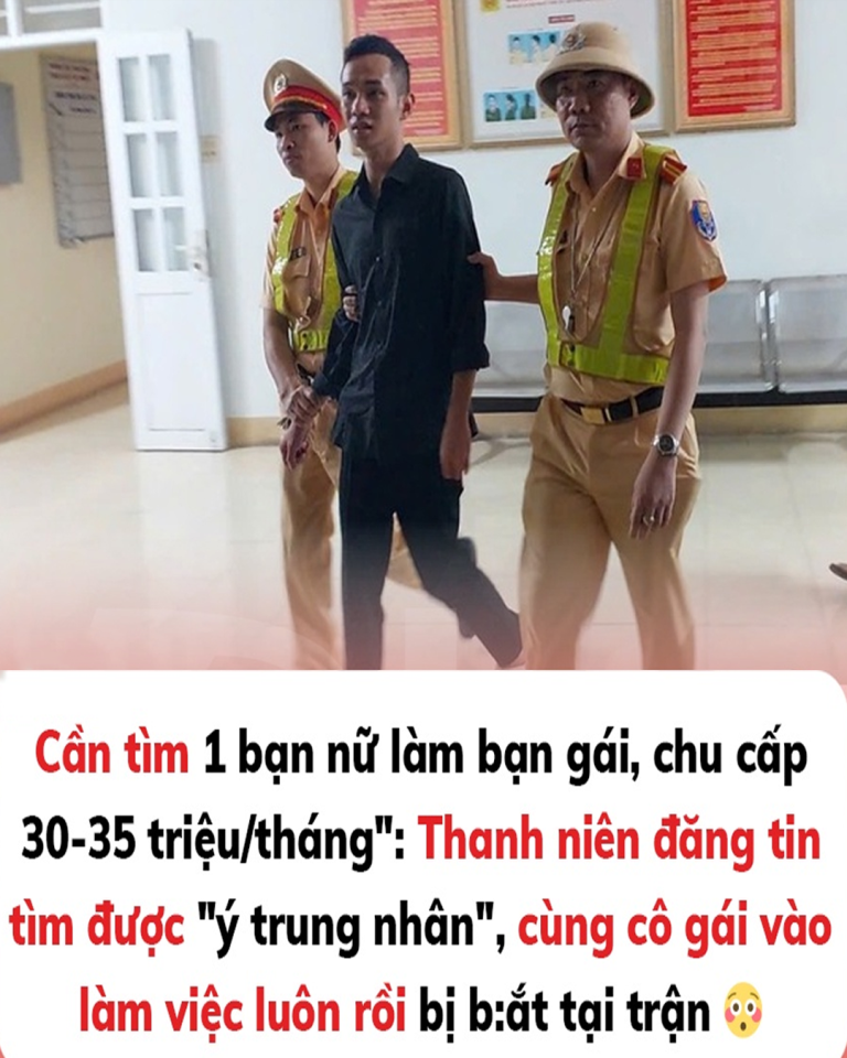 ‘Cần tìm 1 bạn nữ làm bạn gái, chu cấp mỗi tháng 30 đến 35 triệu’: Thanh niên đăng tin tìm được ‘ý trung nhân’ rồi bị bắt tại trận