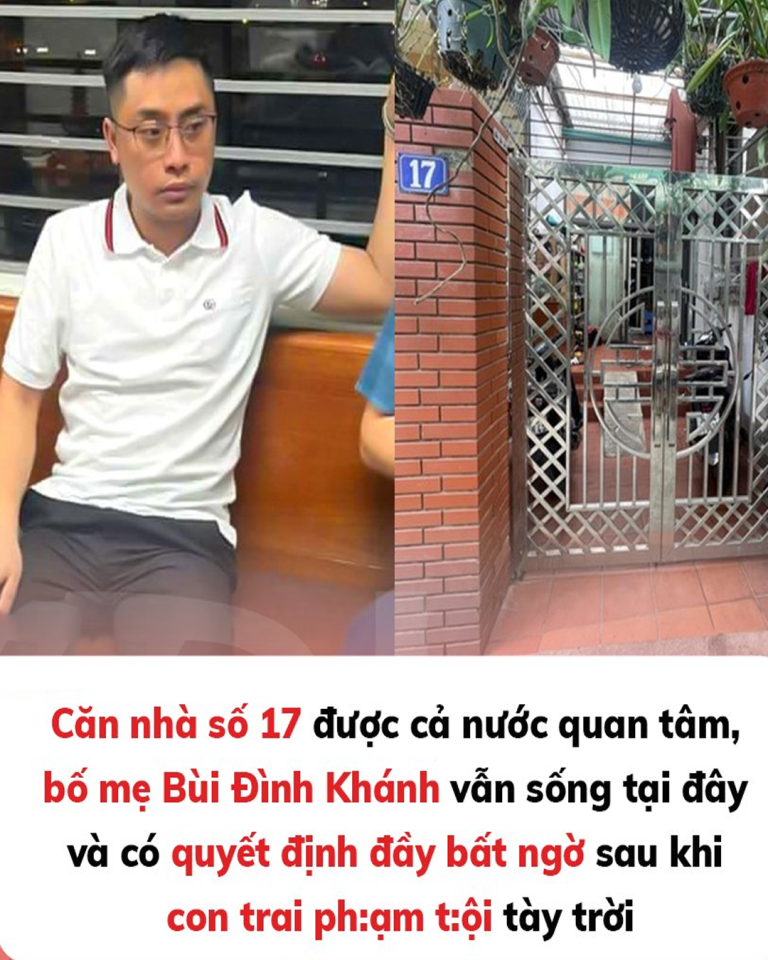 Căn nhà số 17 được cả nước quan tâm, bố mẹ Bùi Đình Khánh vẫn sống tại đây và có quyết định đầy bất ngờ sau khi con trai ph:ạm t:ội tày trời